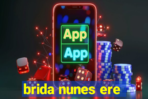 brida nunes ere